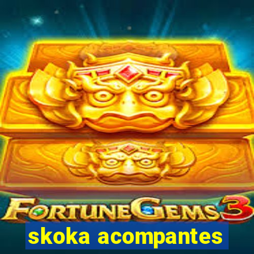 skoka acompantes